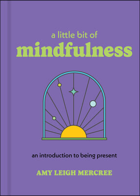 A Little Bit of Mindfulness: An Introduction to Being Present