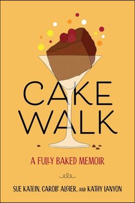 Cakewalk: A Fully Baked Memoir