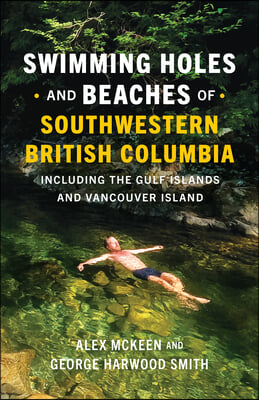 Swimming Holes and Beaches of Southwestern British Columbia: Including the Gulf Islands and Vancouver Island