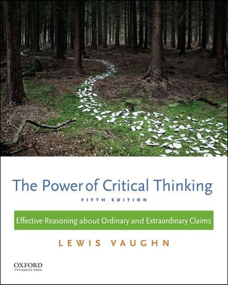 The Power of Critical Thinking: Effective Reasoning about Ordinary and Extraordinary Claims