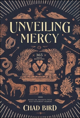 Unveiling Mercy: 365 Daily Devotions Based on Insights from Old Testament Hebrew