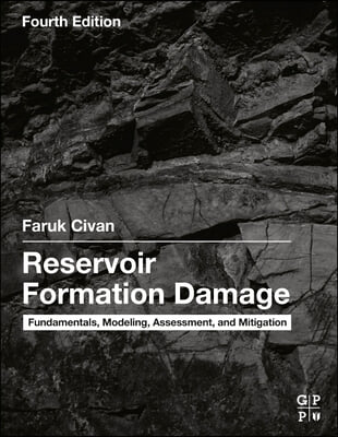 Reservoir Formation Damage: Fundamentals, Modeling, Assessment, and Mitigation