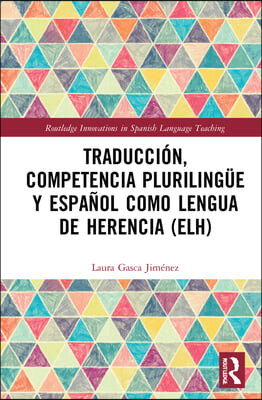 Traducci&#243;n, competencia pluriling&#252;e y espa&#241;ol como lengua de herencia (ELH)