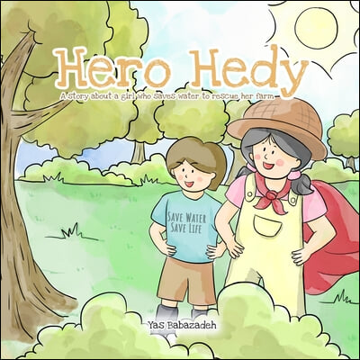 Hero Hedy: A story about a girl who saves water to rescue her farm