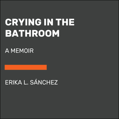 Crying in the Bathroom: A Memoir