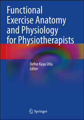 Functional Exercise Anatomy and Physiology for Physiotherapists