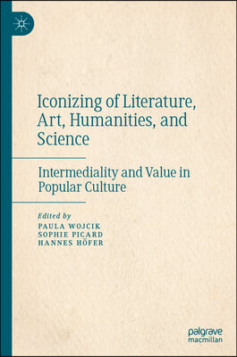 Iconoclasm of Literature, Art, and Science: Intermediality and Value in Popular Culture