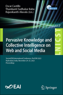 Pervasive Knowledge and Collective Intelligence on Web and Social Media: Second Eai International Conference, Persom 2023, Hyderabad, India, November