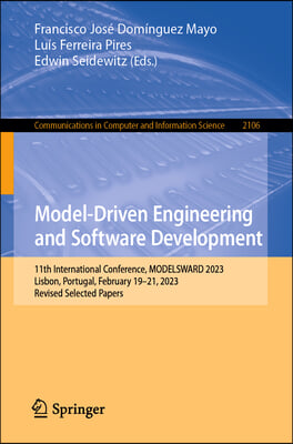 Model-Driven Engineering and Software Development: 11th International Conference, Modelsward 2023, Lisbon, Portugal, February 19-21, 2023, Revised Sel