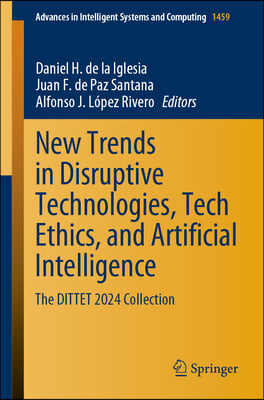 New Trends in Disruptive Technologies, Tech Ethics and Artificial Intelligence: The Dittet 2024 Collection