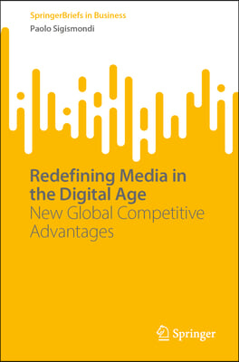 Redefining Media in the Digital Age: New Global Competitive Advantages