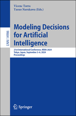 Modeling Decisions for Artificial Intelligence: 21st International Conference, Mdai 2024, Tokyo, Japan, September 3-6, 2024, Proceedings