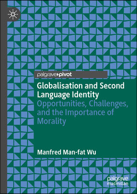 Globalisation and Second Language Identity: Opportunities, Challenges, and the Importance of Morality