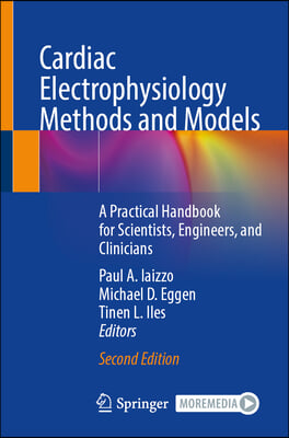 Cardiac Electrophysiology Methods and Models: A Practical Handbook for Scientists, Engineers, and Clinicians