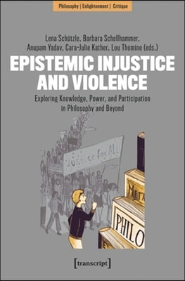 Epistemic Injustice and Violence: Exploring Knowledge, Power, and Participation in Philosophy and Beyond