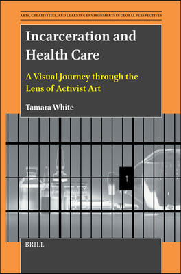 Incarceration and Health Care: A Visual Journey Through the Lens of Activist Art