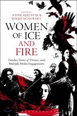 Women of Ice and Fire: Gender, Game of Thrones and Multiple Media Engagements