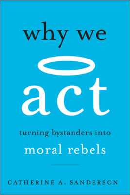 Why We ACT: Turning Bystanders Into Moral Rebels