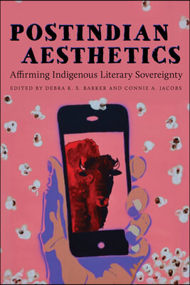 Postindian Aesthetics: Affirming Indigenous Literary Sovereignty