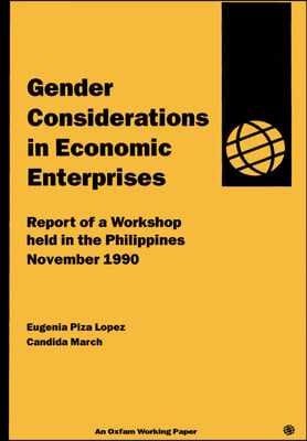 Gender Considerations in Economic Enterprises: Report of a Workshop Held in the Philippines November 15/12/1990