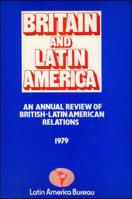 Britain and Latin America 1979: An Annual Review of British-Latin American Relations