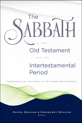 The Sabbath in the Old Testament and the Intertestamental Period