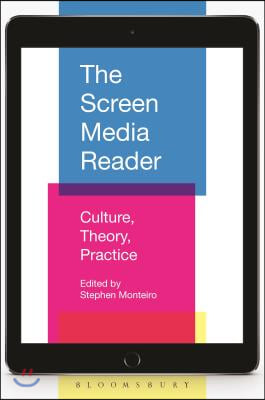 The Screen Media Reader: Culture, Theory, Practice