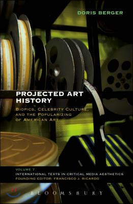 Projected Art History: Biopics, Celebrity Culture, and the Popularizing of American Art