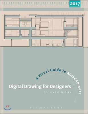 Digital Drawing for Designers: A Visual Guide to AutoCAD(R) 2017