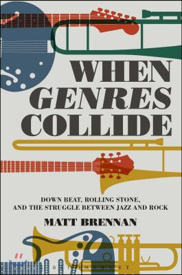 When Genres Collide: Down Beat, Rolling Stone, and the Struggle Between Jazz and Rock