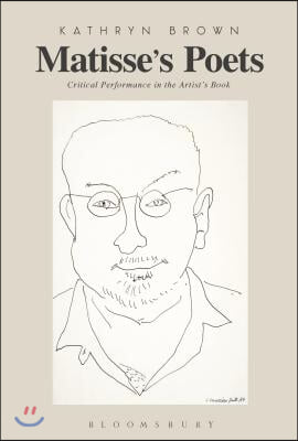 Matisse&#39;s Poets: Critical Performance in the Artist&#39;s Book