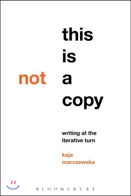 This Is Not a Copy: Writing at the Iterative Turn