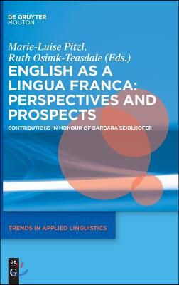 English as a Lingua Franca: Perspectives and Prospects: Contributions in Honour of Barbara Seidlhofer