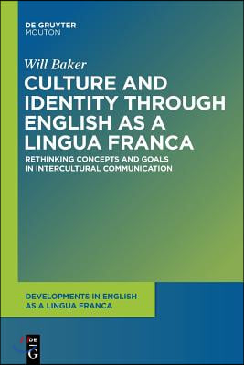 Culture and Identity Through English as a Lingua Franca: Rethinking Concepts and Goals in Intercultural Communication