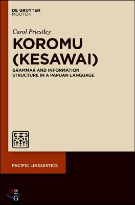 Koromu (Kesawai): Grammar and Information Structure of a New Guinea Language