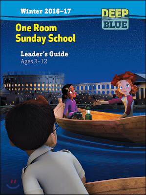 Deep Blue One Room Sunday School Extra Leader's Guide Winter 2016-17