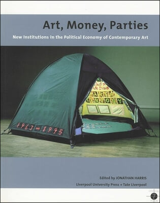 Art, Money, Parties: New Institutions in the Political Economy of Contemporary Art