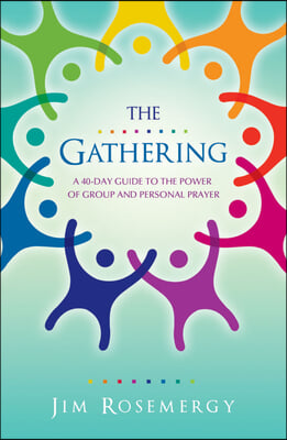 The Gathering: A 40-Day Guide to the Power of Group and Personal Prayer