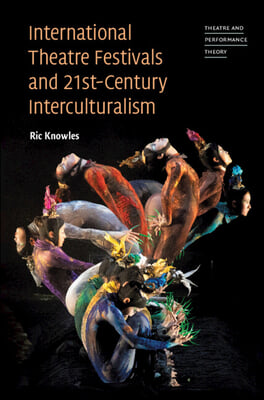 International Theatre Festivals and 21st-Century Interculturalism