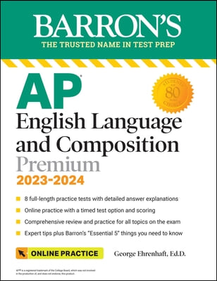 AP English Language and Composition Premium, 2023-2024: Comprehensive Review with 8  Practice Tests + an Online Timed Test Option