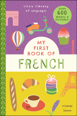 My First Book of French: 800+ Words &amp; Pictures