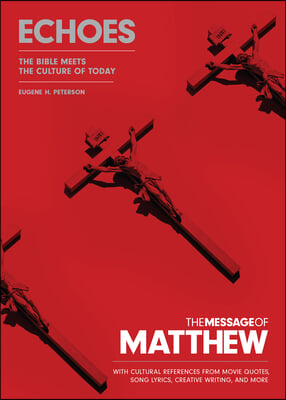 The Message of Matthew: Echoes (Softcover): The Bible Meets the Culture of Today