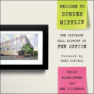 Welcome to Dunder Mifflin: The Ultimate Oral History of the Office