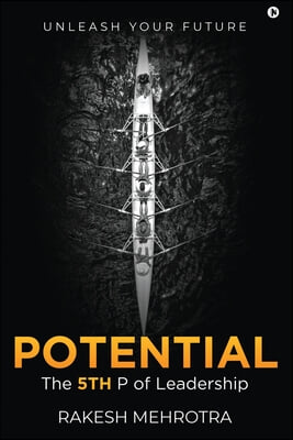 Potential - The 5th P of Leadership: Unleash Your Future