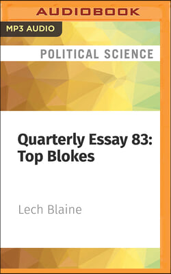 Quarterly Essay 83: Top Blokes: The Larrikin Myth, Class and Power