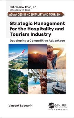 Strategic Management for the Hospitality and Tourism Industry: Developing a Competitive Advantage