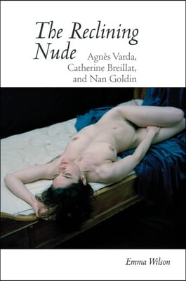 The Reclining Nude: Agn&#232;s Varda, Catherine Breillat, and Nan Goldin