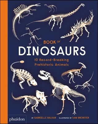 Book of Dinosaurs: 10 Record-Breaking Prehistoric Animals