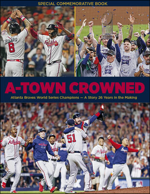 A-Town Crowned - Atlanta Braves World Series Champions