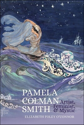 Pamela Colman Smith: Artist, Feminist, and Mystic